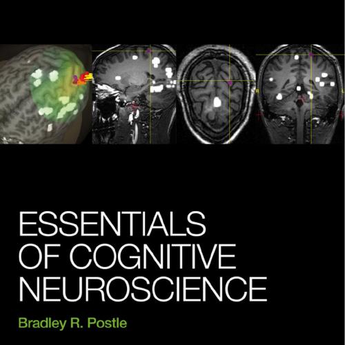 Essentials of Cognitive Neuroscience - Bradley R. Postle