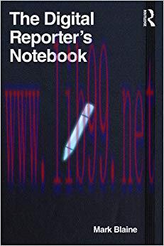 The Digital Reporter&rsquo;s Notebook 1st Edition,