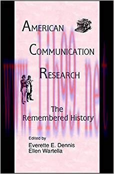 American Communication Research: The Remembered History (Routledge Communication Series) 1st Ed...