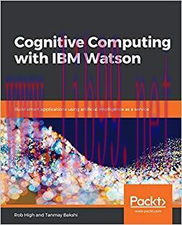 Cognitive Computing with IBM Watson: Build smart applications using artificial intelligence as ...