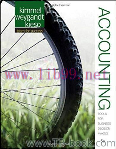 Accounting: Tools for Business Decision Making, 5th Edition by Paul D. Kimmel 答案