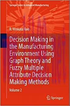 (PDF)Decision Making in Manufacturing Environment Using Graph Theory and Fuzzy Multiple Attribu...