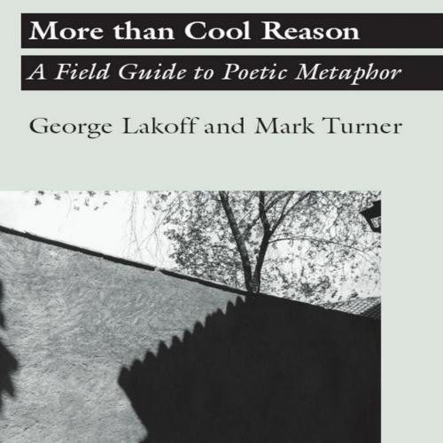 More than Cool Reason_ A Field Guide to Poetic Metaphor - George Lakoff & Mark Turner