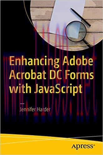 Enhancing Adobe Acrobat DC Forms with JavaScript 1st ed. Edition,