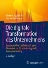 [PDF]Die digitale Transformation des Unternehmens: Systematischer Leitfaden mit zehn Elementen ...