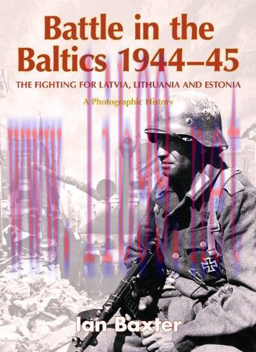 [FOX-Ebook]BATTLE IN THE BALTICS 1944-45: The Fighting for Latvia, Lithuania and Estonia, a Pho...