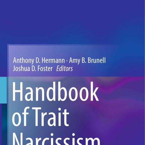 Handbook of Trait Narcissism Key Advances, Research Methods, and Controversies