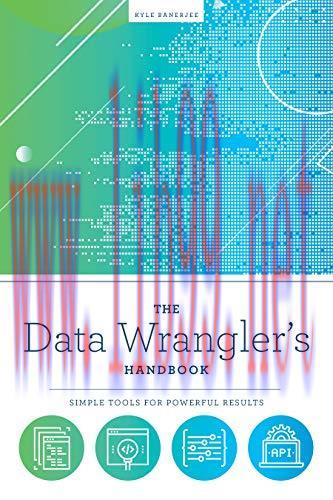 [FOX-Ebook]The Data Wrangler's Handbook: Simple Tools for Powerful Results