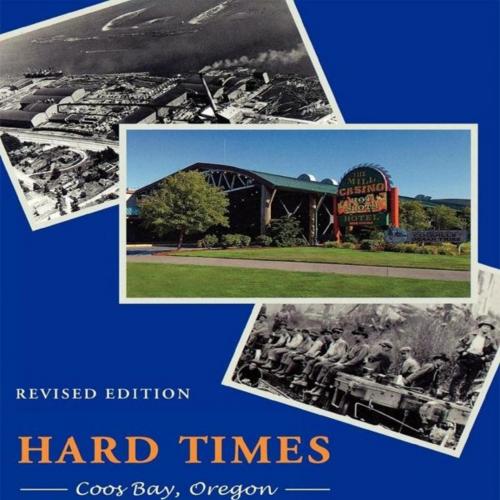 Hard Times in Paradise Coos Bay, Oregon - William G. Robbins