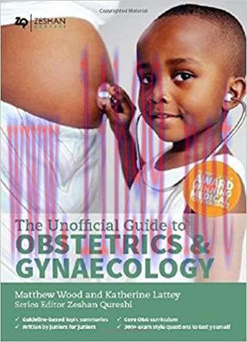 [AME]The Unofficial Guide to Obstetrics and Gyaenacology: Core O&G Curriculum Covered (Original...