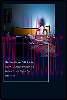 The Watchdog Still Barks: How Accountability Reporting Evolved for the Digital Age (Donald McGa...