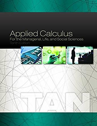 Applied Calculus for the Managerial Life and Social Sciences, 10th Edition