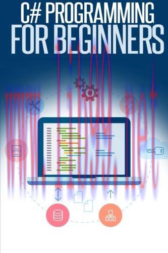 [FOX-Ebook]C# Programming for Beginners: An Introduction and Step-by-Step Guide to Programming ...