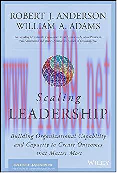 Scaling Leadership: Building Organizational Capability and Capacity to Create Outcomes that Mat...
