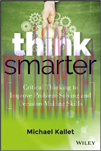 (PDF)Think Smarter: Critical Thinking to Improve Problem-Solving and Decision-Making Skills