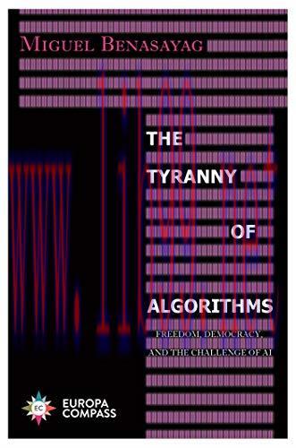 [FOX-Ebook]The Tyranny of Algorithms: Freedom, Democracy, and the Challenge of AI