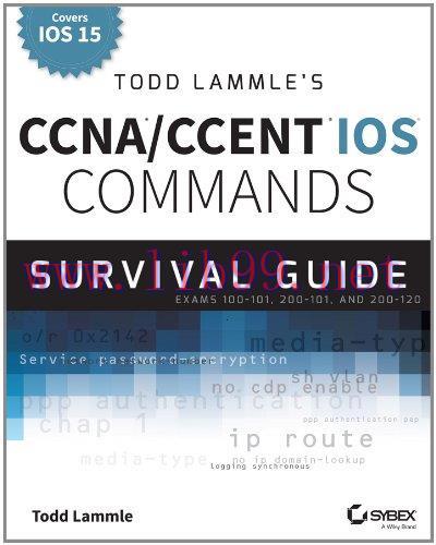 [FOX-Ebook]Todd Lammle's CCNA/CCENT IOS Commands Survival Guide, 2nd Edition