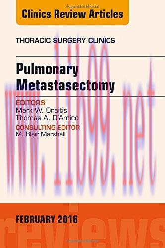 [AME]Pulmonary Metastasectomy, An Issue of Thoracic Surgery Clinics of North America, 1e (The C...