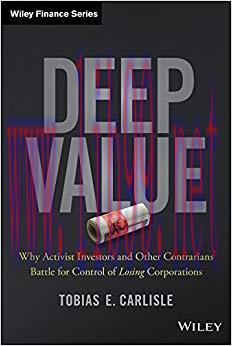 Deep Value: Why Activist Investors and Other Contrarians Battle for Control of Losing Corporati...