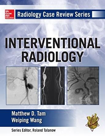 Radiology Case Review Series - Interventional Radiology