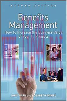 Benefits Management: How to Increase the Business Value of Your IT Projects 2nd Edition,