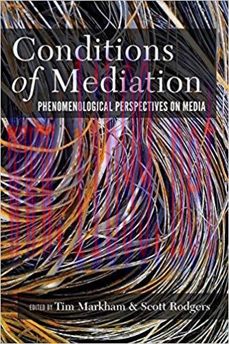 Conditions of Mediation: Phenomenological Perspectives on Media 1st Edition,
