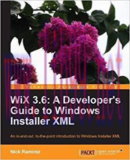 WiX 3.6: A Developer&rsquo;s Guide to Windows Installer XML 2nd Edition,