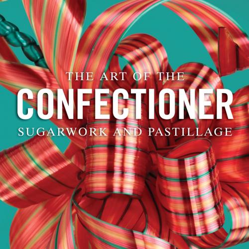 Art of the Confectioner_ Sugarwork and Pastillage, The - Notter & Ewald