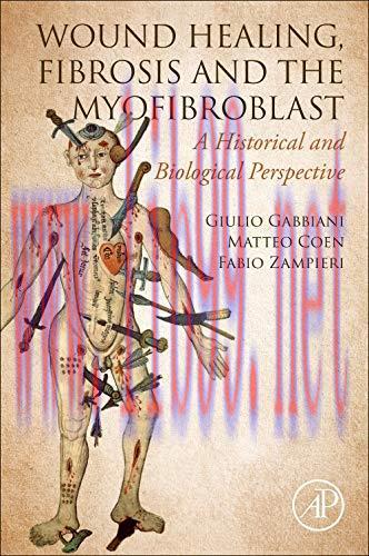 [AME]WOUND HEALING, FIBROSIS, AND THE MYOFIBROBLAST: A Historical and Biological Perspective (O...