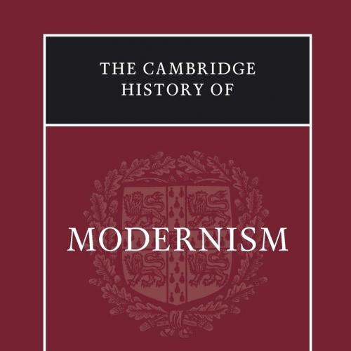 The Cambridge History of Modernism New Edition