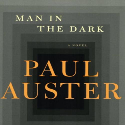 Man in the Dark - Paul Auster - Paul Auster