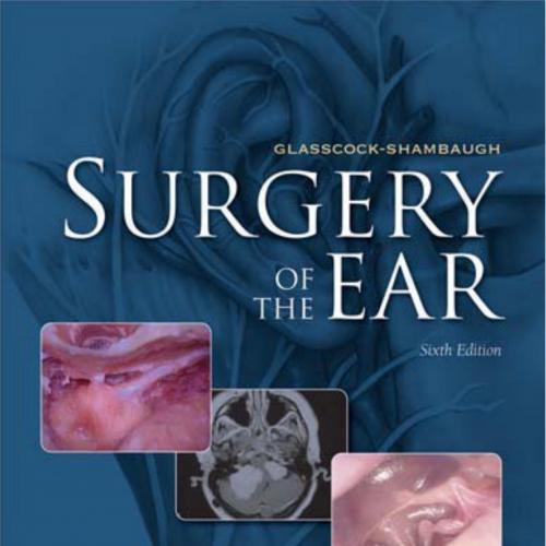 Glasscock-Shambaugh's Surgery of the Ear 6th Edition