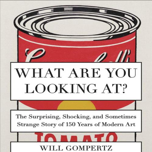What Are You Looking At The Surprising, Shocking, and Sometimes Strange Story of 150 Years of M...