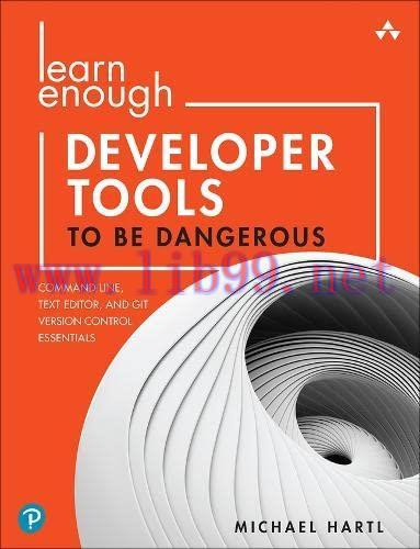 [FOX-Ebook]Learn Enough Developer Tools to Be Dangerous: Command Line, Text Editor, and Git Ver...
