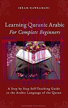 (PDF)Learning Quranic Arabic for Complete Beginners: A Step by Step Self-Teaching Guide to the ...