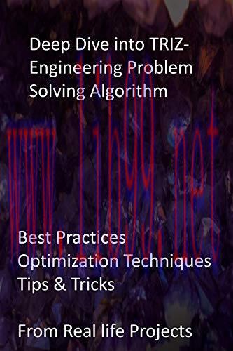 [FOX-Ebook]Deep Dive into TRIZ- Engineering Problem Solving Algorithm: Best Practices, Optimiza...