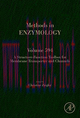 [AME]A Structure-Function Toolbox for Membrane Transporter and Channels, Volume 594 (Methods in...