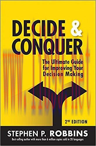 Decide and Conquer: The Ultimate Guide for Improving Your Decision Making 2nd Edition,