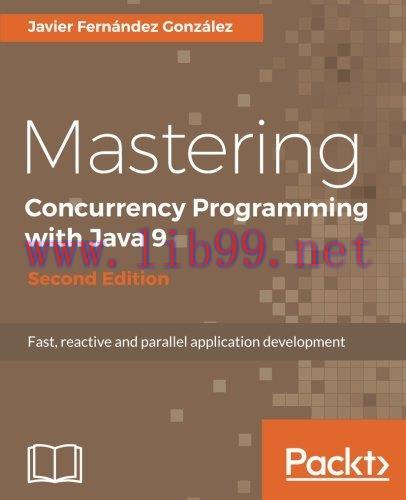 [FOX-Ebook]Mastering Concurrency Programming with Java 9, 2nd Edition