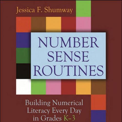 Number Sense Routines Building Numerical Literacy Every Day in Grades K-3 - Jessica F. Shumway