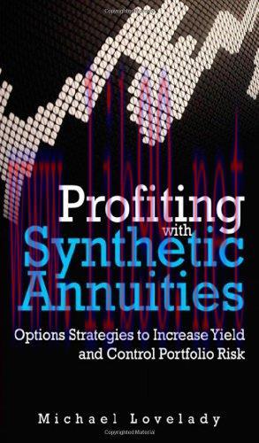 [FOX-Ebook]Profiting with Synthetic Annuities: Option Strategies to Increase Yield and Control ...