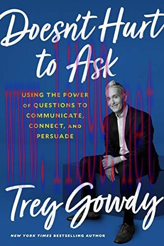 (PDF)Doesn&rsquo;t Hurt to Ask: Using the Power of Questions to Communicate, Connect, and Persuade