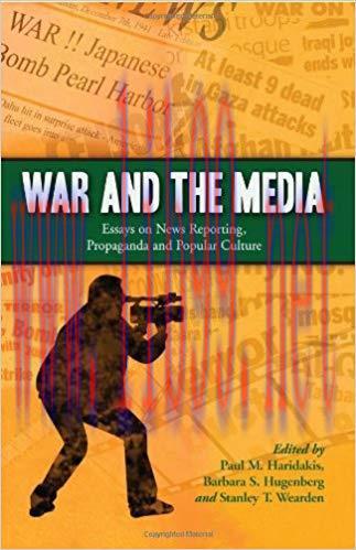War and the Media: Essays on News Reporting, Propaganda and Popular Culture 1st Edition,