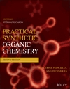 Practical Synthetic Organic Chemistry: Reactions, Principles, and Techniques 2ed