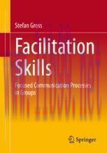 [PDF]Facilitation Skills: Focused Communication Processes in Groups