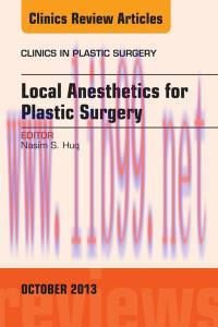 [AME]Local Anesthesia for Plastic Surgery, An Issue of Clinics in Plastic Surgery, 1e (The Clin...