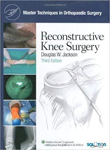 Master Techniques in Orthopaedic Surgery - Reconstructive Knee Surgery, 3rd Edition