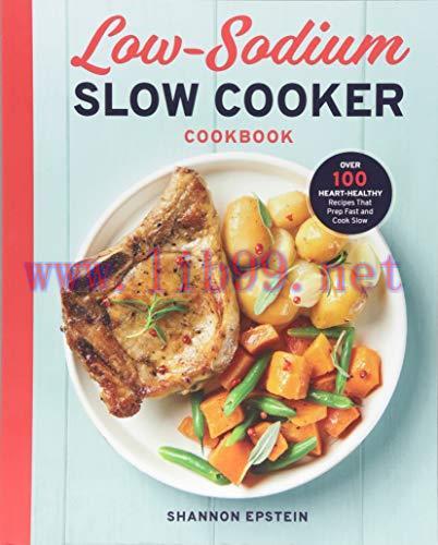 [FOX-Ebook]Low Sodium Slow Cooker Cookbook: Over 100 Heart Healthy Recipes that Prep Fast and C...