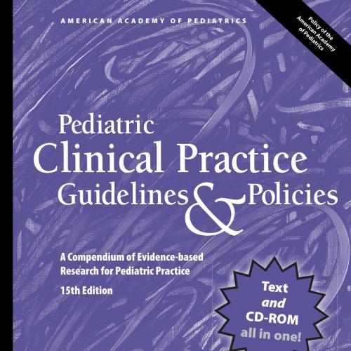 Pediatric Clinical Practice Guidelines & Policies, 15th Edition A Compendium of Evidence-Based ...