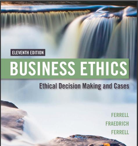 (IM)Business Ethics Ethical Decision Making & Cases , 11th Edition O. C. Ferrell.zip